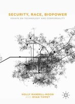 Security, Race, Biopower: Essays On Technology And Corporeality