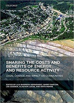 Sharing The Costs And Benefits Of Energy And Resource Activity: Legal Change And Impact On Communities