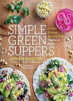 Simple Green Suppers: A Fresh Strategy For One-Dish Vegetarian Meals