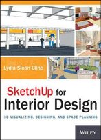 Sketchup For Interior Design: 3d Visualizing, Designing, And Space Planning