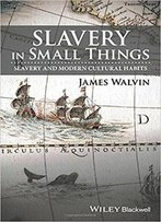 Slavery In Small Things: Slavery And Modern Cultural Habits