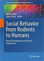 Social Behavior From Rodents To Humans: Neural Foundations And Clinical Implications