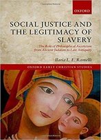 Social Justice And The Legitimacy Of Slavery
