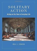 Solitary Action: Acting On Our Own In Everyday Life