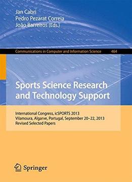 Sports Science Research And Technology Support: International Congress, Icsports 2013