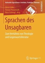 Sprachen Des Unsagbaren: Zum Verhältnis Von Theologie Und Gegenwartsliteratur