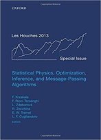 Statistical Physics, Optimization, Inference, And Message-Passing Algorithms