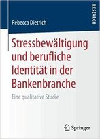 Stressbewältigung Und Berufliche Identität In Der Bankenbranche: Eine Qualitative Studie