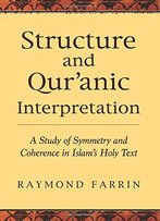 Structure And Qur'anic Interpretation: A Study Of Symmetry And Coherence In Islam's Holy Text