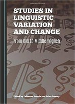 Studies In Linguistic Variation And Change: From Old To Middle English
