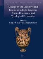 Studies On The Collective And Feminine In Indo-European From A Diachronic And Typological Perspective