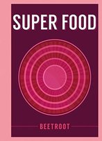Superfood: Beetroot (Superfoods)