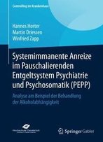 Systemimmanente Anreize Im Pauschalierenden Entgeltsystem Psychiatrie Und Psychosomatik (Pepp)