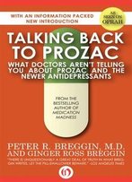 Talking Back To Prozac: What Doctors Won't Tell You About Prozac And The Newer Antidepressants