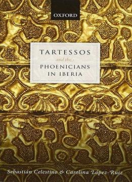 Tartessos And The Phoenicians In Iberia