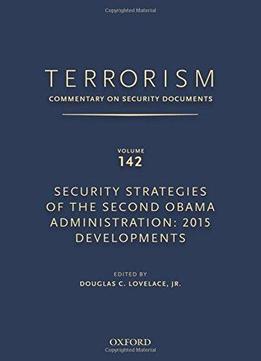 Terrorism: Volume 142: Security Strategies Of The Second Obama Administration: 2015 Developments