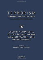 Terrorism: Volume 142: Security Strategies Of The Second Obama Administration: 2015 Developments