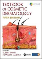 Textbook Of Cosmetic Dermatology, Fifth Edition