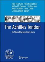 The Achilles Tendon: An Atlas Of Surgical Procedures
