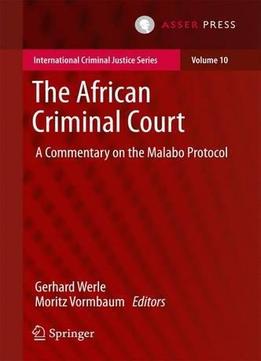 The African Criminal Court: A Commentary On The Malabo Protocol (international Criminal Justice Series)