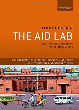 The Aid Lab: Understanding Bangladesh's Unexpected Success