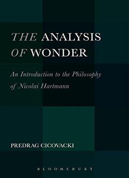 The Analysis Of Wonder: An Introduction To The Philosophy Of Nicolai Hartmann