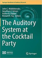 The Auditory System At The Cocktail Party