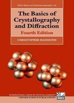 The Basics Of Crystallography And Diffraction, Fourth Edition