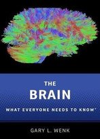 The Brain: What Everyone Needs To Know®