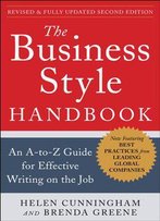 The Business Style Handbook: An A-To-Z Guide For Effective Writing On The Job, Second Edition