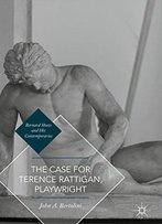 The Case For Terence Rattigan, Playwright (Bernard Shaw And His Contemporaries)