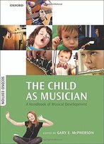 The Child As Musician: A Handbook Of Musical Development, 2 Edition