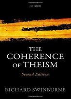 The Coherence Of Theism, Second Edition