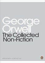 The Collected Non-Fiction By George Orwell