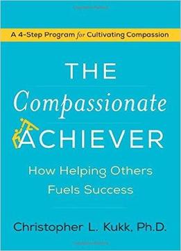 The Compassionate Achiever: How Helping Others Fuels Success