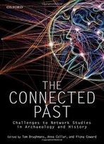 The Connected Past: Challenges To Network Studies In Archaeology And History