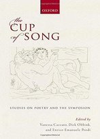 The Cup Of Song: Studies On Poetry And The Symposion