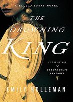 The Drowning King (Fall Of Egypt 2)