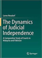 The Dynamics Of Judicial Independence