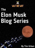 The Elon Musk Blog Series: Wait But Why