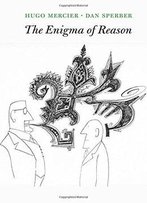 The Enigma Of Reason