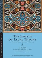 The Epistle On Legal Theory: A Translation Of Al-Shafii's Risalah