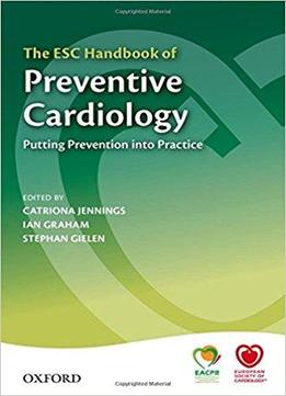 The Esc Handbook Of Preventive Cardiology: Putting Prevention Into Practice