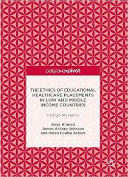 The Ethics Of Educational Healthcare Placements In Low And Middle Income Countries