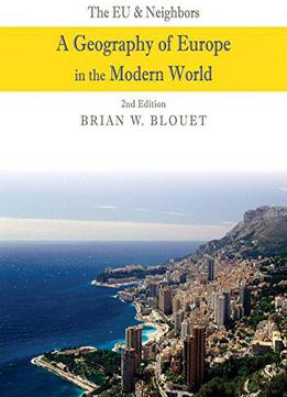 The Eu And Neighbors: A Geography Of Europe In The Modern World, 2 Edition