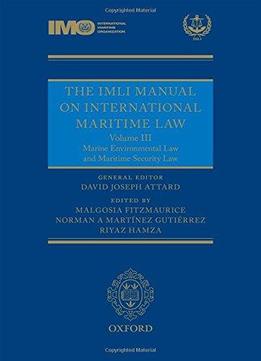 The Imli Manual On International Maritime Law Volume Iii: Marine Environmental Law And Maritime Security Law