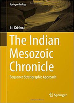 The Indian Mesozoic Chronicle: Sequence Stratigraphic Approach