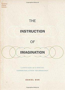 The Instruction Of Imagination: Language As A Social Communication Technology