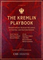 The Kremlin Playbook: Understanding Russian Influence In Central And Eastern Europe