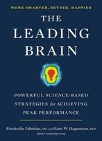 The Leading Brain: Powerful Science-Based Strategies For Achieving Peak Performance